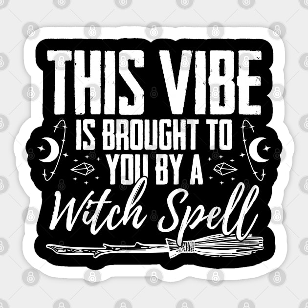 This Vibe Is Brought To You By A Witch Spell Witch-trials Sticker by sBag-Designs